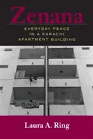 Zenana : La paix au quotidien dans un immeuble de Karachi - Zenana: Everyday Peace in a Karachi Apartment Building
