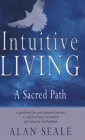 La vie intuitive : Un chemin sacré - Intuitive Living: A Sacred Path