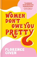 Women Don't Owe You Pretty - Le premier livre de Florence Given - Women Don't Owe You Pretty - The debut book from Florence Given