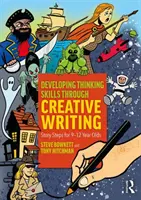 Développer les capacités de réflexion par l'écriture créative : Les étapes de l'histoire pour les 9-12 ans - Developing Thinking Skills Through Creative Writing: Story Steps for 9-12 Year Olds