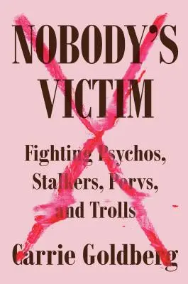 Personne n'est victime : Combattre les psychopathes, les harceleurs, les pervers et les trolls - Nobody's Victim: Fighting Psychos, Stalkers, Pervs, and Trolls