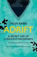 Adrift - A Secret Life of London's Waterways (A la dérive - La vie secrète des voies navigables de Londres) - Adrift - A Secret Life of London's Waterways