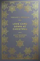 L'amour est descendu à Noël : Lectures quotidiennes pour l'Avent - Love Came Down at Christmas: Daily Readings for Advent