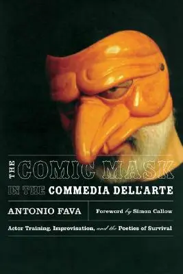 Le masque comique dans la Commedia Dell'arte : Formation des acteurs, improvisation et poétique de la survie - The Comic Mask in the Commedia Dell'arte: Actor Training, Improvisation, and the Poetics of Survival