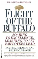 Le vol du buffle : S'élever vers l'excellence, apprendre à laisser les employés diriger - Flight of the Buffalo: Soaring to Excellence, Learning to Let Employees Lead