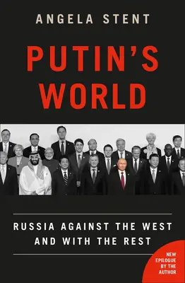 Le monde de Poutine : La Russie contre l'Occident et avec le reste - Putin's World: Russia Against the West and with the Rest