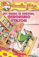 Mon nom est Stilton, Geronimo Stilton (Geronimo Stilton #19), 19 : Mon nom est Stilton, Geronimo Stilton - My Name Is Stilton, Geronimo Stilton (Geronimo Stilton #19), 19: My Name Is Stilton, Geronimo Stilton