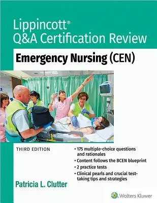 Lippincott Q&A Certification Review : Soins infirmiers d'urgence (Cen) - Lippincott Q&A Certification Review: Emergency Nursing (Cen)