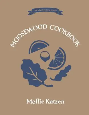 Le livre de cuisine de Moosewood : Édition du 40e anniversaire - The Moosewood Cookbook: 40th Anniversary Edition