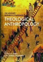 The Ashgate Research Companion to Theological Anthropology (en anglais) - The Ashgate Research Companion to Theological Anthropology