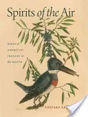 Les esprits de l'air : Oiseaux et Indiens d'Amérique dans le Sud - Spirits of the Air: Birds & American Indians in the South