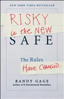 Le risque est la nouvelle sécurité : Les règles ont changé... - Risky Is the New Safe: The Rules Have Changed . . .