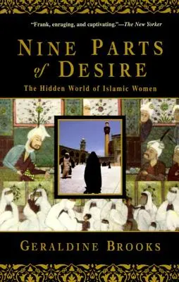 Neuf parties du désir : le monde caché des femmes islamiques - Nine Parts of Desire: The Hidden World of Islamic Women