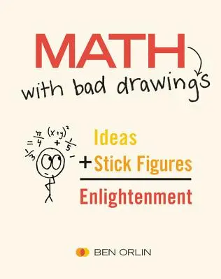 Les mathématiques avec de mauvais dessins : Éclairer les idées qui façonnent notre réalité - Math with Bad Drawings: Illuminating the Ideas That Shape Our Reality