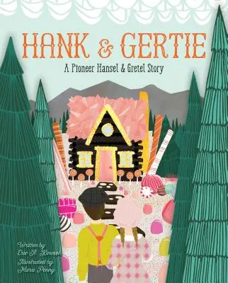 Hank et Gertie : L'histoire de Hansel et Gretel, un pionnier - Hank and Gertie: A Pioneer Hansel and Gretel Story