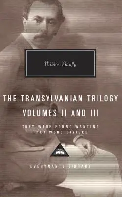 La trilogie transylvanienne, tomes II et III : Ils ont été trouvés démunis, ils ont été divisés - The Transylvanian Trilogy, Volumes II and III: They Were Found Wanting, They Were Divided