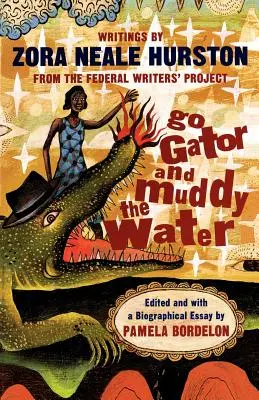 L'allure d'un alligator et l'eau trouble : Écrits - Go Gator and Muddy the Water: Writings