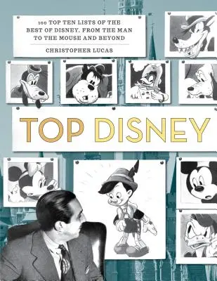 Top Disney : 100 listes du meilleur de Disney, de l'homme à la souris et au-delà - Top Disney: 100 Top Ten Lists of the Best of Disney, from the Man to the Mouse and Beyond