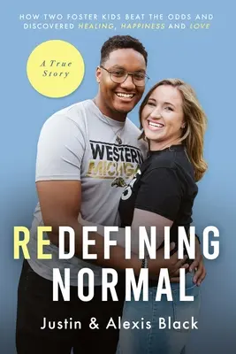 Redefining Normal : How Two Foster Kids Beat The Odds and Discovered Healing, Happiness and Love (en anglais) - Redefining Normal: How Two Foster Kids Beat The Odds and Discovered Healing, Happiness and Love