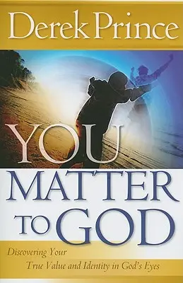 Vous comptez pour Dieu : Découvrir sa vraie valeur et son identité aux yeux de Dieu - You Matter to God: Discovering Your True Value and Identity in God's Eyes