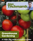 Alan Titchmarsh Comment jardiner : Le jardinage en serre - Alan Titchmarsh How to Garden: Greenhouse Gardening