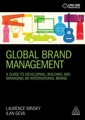 Global Brand Management : Un guide pour développer, construire et gérer une marque internationale - Global Brand Management: A Guide to Developing, Building & Managing an International Brand