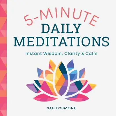 Méditations quotidiennes de 5 minutes : Sagesse, clarté et calme instantanés - 5-Minute Daily Meditations: Instant Wisdom, Clarity, and Calm