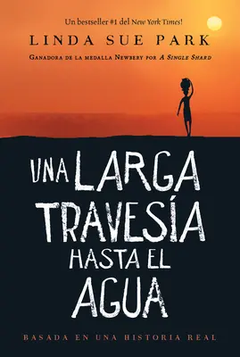 Una Larga Travesa Hasta El Agua : Basada En Una Historia Real - Una Larga Travesa Hasta El Agua: Basada En Una Historia Real