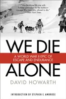 Nous mourrons seuls : Une épopée d'évasion et d'endurance pendant la Seconde Guerre mondiale - We Die Alone: A WWII Epic of Escape and Endurance
