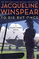 Mourir une fois - Un roman de Maisie Dobbs - To Die but Once - A Maisie Dobbs Novel