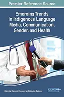 Tendances émergentes dans les médias, la communication, le genre et la santé en langues indigènes - Emerging Trends in Indigenous Language Media, Communication, Gender, and Health