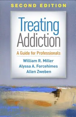 Traiter la dépendance, deuxième édition : Un guide pour les professionnels - Treating Addiction, Second Edition: A Guide for Professionals