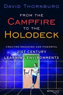 Du feu de camp au Holodeck : Créer des environnements d'apprentissage engageants et puissants pour le 21e siècle - From the Campfire to the Holodeck: Creating Engaging and Powerful 21st Century Learning Environments