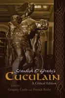 Cuculain de Standish O'Grady : Une édition critique - Standish O'Grady's Cuculain: A Critical Edition