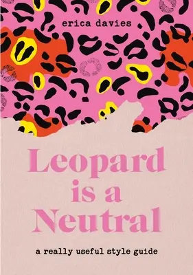 Leopard Is Neutral : Un guide de style vraiment utile - Leopard Is Neutral: A Really Useful Style Guide