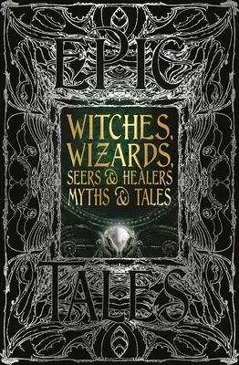 Sorcières, magiciens, voyants et guérisseurs Mythes et contes : Contes épiques - Witches, Wizards, Seers & Healers Myths & Tales: Epic Tales