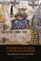 Les femmes souveraines dans un royaume musulman : Les sultanahs d'Aceh, 1641-1699 - Sovereign Women in a Muslim Kingdom: The Sultanahs of Aceh, 1641-1699