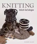 Le tricot : Le design guidé par la maille - Knitting: Stitch-Led Design