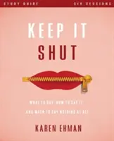 Keep It Shut Study Guide : Que dire, comment le dire et quand ne rien dire du tout ? - Keep It Shut Study Guide: What to Say, How to Say It, and When to Say Nothing at All