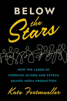 Au-dessous des étoiles : Comment le travail des acteurs et des figurants façonne la production médiatique - Below the Stars: How the Labor of Working Actors and Extras Shapes Media Production