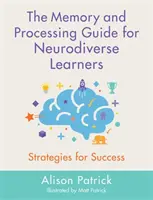 Le guide de la mémoire et du traitement pour les apprenants neurodivers : Stratégies de réussite - The Memory and Processing Guide for Neurodiverse Learners: Strategies for Success