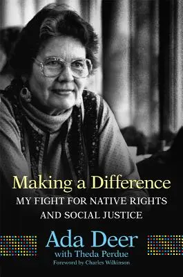 Faire la différence : Mon combat pour les droits des autochtones et la justice sociale - Making a Difference: My Fight for Native Rights and Social Justice