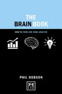 Le livre du cerveau : Comment penser et travailler plus intelligemment - The Brain Book: How to Think and Work Smarter