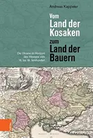 Vom Land Der Kosaken Zum Land Der Bauern : L'Ukraine à l'horizon de l'Occident du 16. Bis 19. Jahrhundert - Vom Land Der Kosaken Zum Land Der Bauern: Die Ukraine Im Horizont Des Westens Vom 16. Bis 19. Jahrhundert