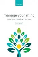 Manage Your Mind - The Mental Fitness Guide (Butler Gillian (Associate Associate Oxford Cognitive Therapy Centre UK)) - Manage Your Mind - The Mental fitness Guide (Butler Gillian (Associate Associate Oxford Cognitive Therapy Centre UK))