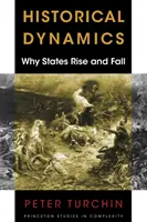 Dynamique historique : Pourquoi les États s'élèvent et tombent - Historical Dynamics: Why States Rise and Fall