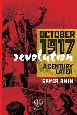 La révolution d'octobre 1917 : Un siècle plus tard - October 1917 Revolution: A Century Later