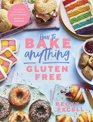 How to Bake Anything Gluten Free (de l'auteur à succès du Sunday Times) : Plus de 100 recettes pour tout, des gâteaux aux biscuits, des beignets aux desserts, - How to Bake Anything Gluten Free (from Sunday Times Bestselling Author): Over 100 Recipes for Everything from Cakes to Cookies, Doughnuts to Desserts,