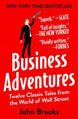 Aventures d'affaires : Douze récits classiques du monde de Wall Street - Business Adventures: Twelve Classic Tales from the World of Wall Street