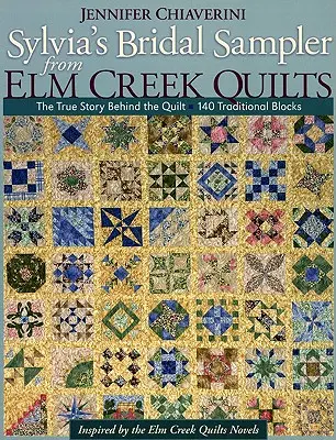 Sylvia's Bridal Sampler from Elm Creek Quilts-Print on Demand Edition : L'histoire vraie derrière le quilt - 140 blocs traditionnels - Sylvia's Bridal Sampler from Elm Creek Quilts-Print on Demand Edition: The True Story Behind the Quilt - 140 Traditional Blocks